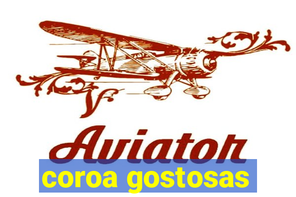 coroa gostosas